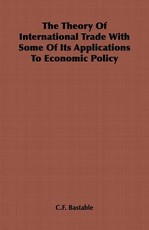 The Theory of International Trade with Some of Its Applications to Economic Policy