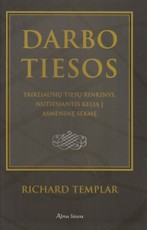 Darbo tiesos. Taikliausių tiesų rinkinys, nutiesiantis kelią į asmeninę sėkmę