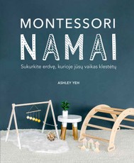 Montessori namai: sukurkite erdvę, kurioje jūsų vaikas klestėtų