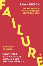 Failure: What Jesus Said about Sin, Mistakes and Messing Stuff Up