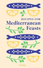 Recipes for Mediterranean Feasts