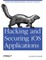 Hacking and Securing IOS Applications
