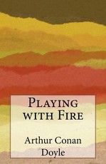 Playing with Fire