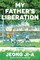 My Father's Liberation