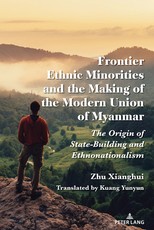 Frontier Peoples and the Making of the Modern Union of Myanmar