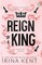 Reign of a King