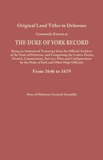 Original Land Titles in Delaware, Commonly Known as the Duke of York Record, Being an Authorized Transcript from the Official Archives of the State of