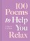 100 Poems to Help You Relax