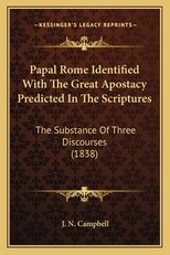 Papal Rome Identified With The Great Apostacy Predicted In The Scriptures