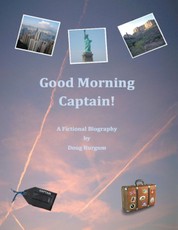 Good Morning Captain!: A Fictional Biography
