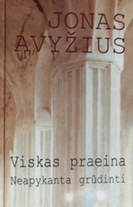 Viskas praeina. Neapykanta grūdinti
