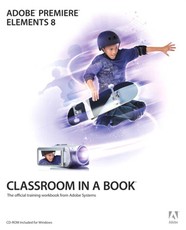 Adobe Premiere Elements 8 Classroom in a Book