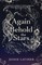 Again Behold the Stars