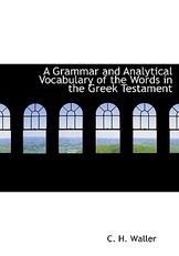 A Grammar and Analytical Vocabulary of the Words in the Greek Testament