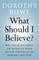 What Should I Believe?