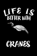 Life Is Better With Cranes