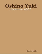 Oshino Yuki: Undercover Idol 2