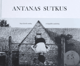 Antanas Sutkus: tarp Ežerėlio miškų ir Zapyškio saulėtekių