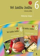 Vėl žaidžiu žodžiu. Lietuvių kalba VI klasei. Mokytojo knyga. Antroji dalis Vėl žaidžiu žodžiu. Lietuvių kalba VI klasei. Mokytojo knyga. Antroji dalis