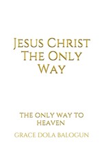 Jesus Christ The Only Way