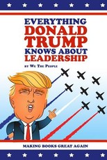 Everything Donald Trump Knows About Leadership