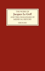 The Work of Jacques Le Goff and the Challenges of Medieval History