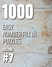 1000 Easy Number Fill In Puzzles Volume #7