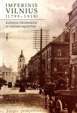 Imperinis Vilnius (1795–1918): kultūros riboženkliai ir vietinės tapatybės