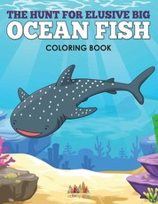 The Hunt for Elusive Big Ocean Fish Coloring Book