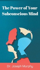 The Power of Your Subconscious Mind (Deluxe Hardbound Edition)