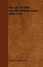 The Life of Otto, Apostle of Pomerania, 1060-1139
