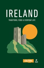 Ireland: Traditions, Food and Everyday Life