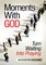 Moments With God