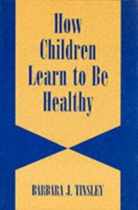 How Children Learn to be Healthy