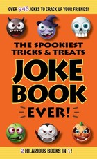 The Spookiest Tricks & Treats Joke Book Ever!
