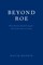 Beyond Roe
