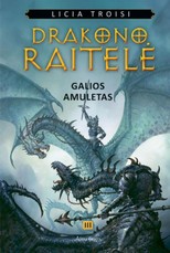 Galios amuletas. Ciklo „Drakono raitelė“ 3-ioji knyga
