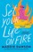 Set Your Life On Fire