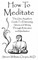 How to Meditate