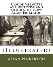 Claude Melnotte as a detective and other stories.By