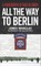 All the Way to Berlin
