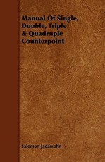 Manual of Single, Double, Triple & Quadruple Counterpoint
