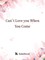 Can't Love you When You Come