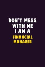 Don't Mess With Me, I Am A Financial manager