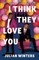 I Think They Love You