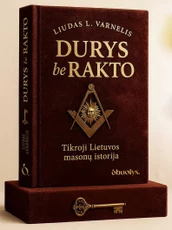 DURYS BE RAKTO. Tikroji masonų istorija Lietuvoje