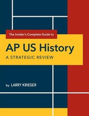 The Insider's Complete Guide to AP Us History