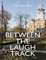 Between the Laugh Track