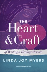 The Heart and Craft of Writing a Healing Memoir