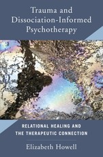 Trauma and Dissociation Informed Psychotherapy: Relational Healing and the Therapeutic Connection